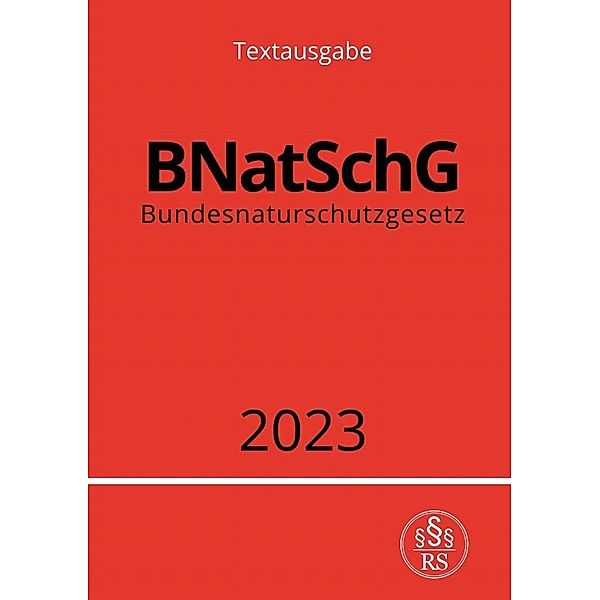 Bundesnaturschutzgesetz - BNatSchG 2023, Ronny Studier