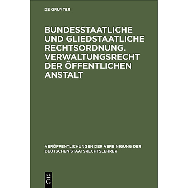 Bundesstaatliche und gliedstaatliche Rechtsordnung. Verwaltungsrecht der öffentlichen Anstalt