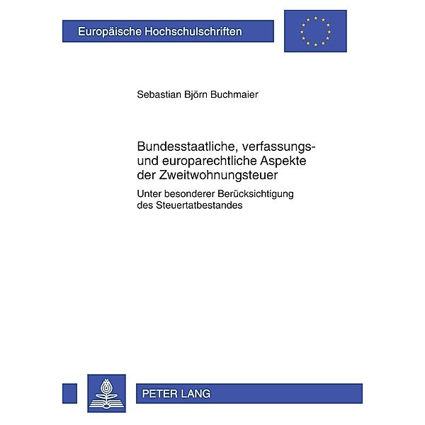 Bundesstaatliche, verfassungs- und europarechtliche Aspekte der Zweitwohnungsteuer, Sebastian Buchmaier