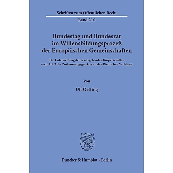 Bundestag und Bundesrat im Willensbildungsprozess der Europäischen Gemeinschaften., Ulf Oetting