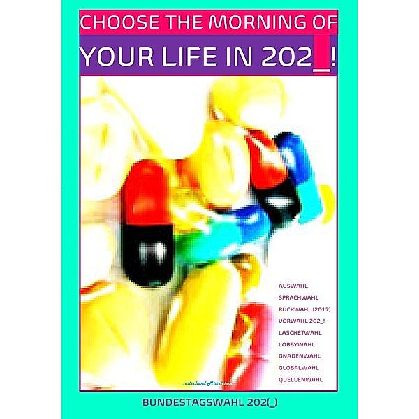 BUNDESTAGSWAHL 202(_) CHOOSE THE MORNING OF YOUR LIFE IN 202_!, Concept Public Files, Beat Shucker, Christine Schast