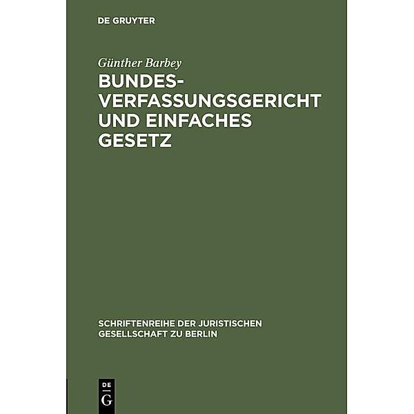 Bundesverfassungsgericht und einfaches Gesetz / Schriftenreihe der Juristischen Gesellschaft zu Berlin Bd.98, Günther Barbey