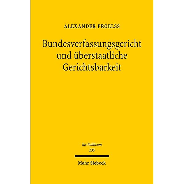 Bundesverfassungsgericht und überstaatliche Gerichtsbarkeit, Alexander Proelß