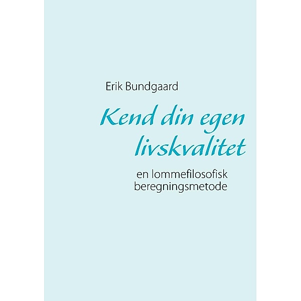 Bundgaard, E: Kend din egen livskvalitet, Erik Bundgaard