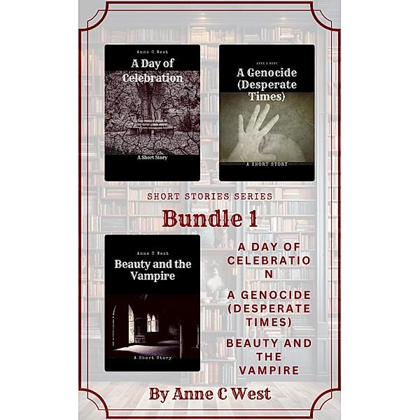 Bundle 1 (Short Stories, #9) / Short Stories, Anne C West