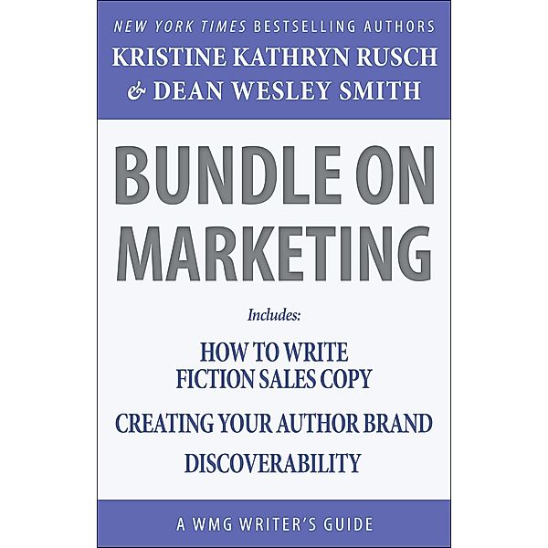 Bundle on Marketing: A WMG Writer's Guide (WMG Writer's Guides, #20) / WMG Writer's Guides, Kristine Kathryn Rusch, Dean Wesley Smith