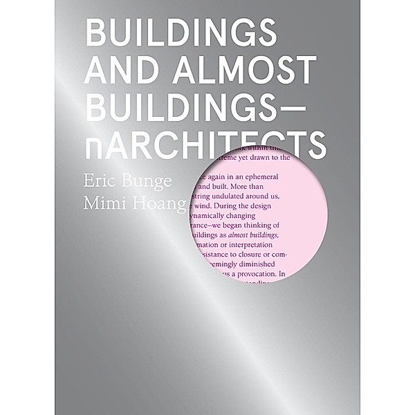 Bunge, E: Buildings and Almost Buildings - nArchitects, Eric Bunge, Mimi Hoang