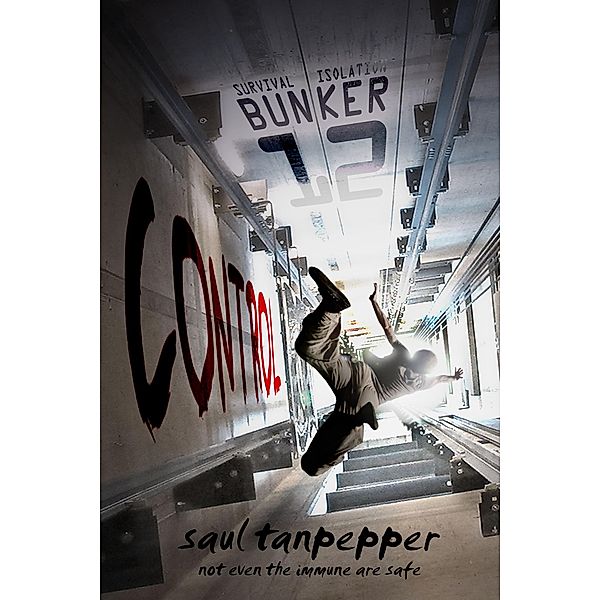 Bunker 12: Control: The Post-Apocalyptic Thriller (Bunker 12), Saul Tanpepper