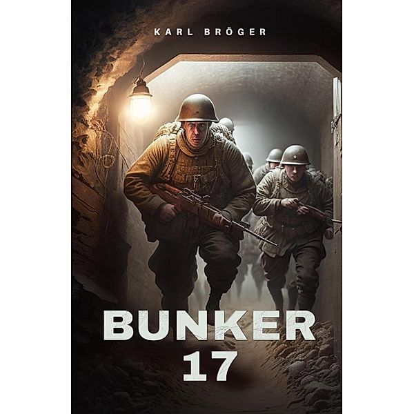 Bunker 17, Karl Bröger
