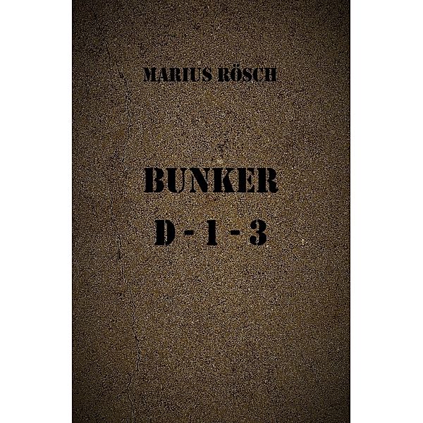 Bunker D13, Marius Rösch