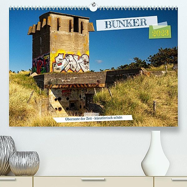 Bunker Überreste der Zeit - Künstlerisch schön (Premium, hochwertiger DIN A2 Wandkalender 2023, Kunstdruck in Hochglanz), Dominik Lewald