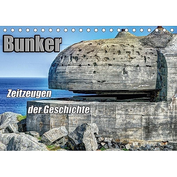 Bunker Zeitzeugen der Geschichte (Tischkalender 2017 DIN A5 quer), Hoschie Media