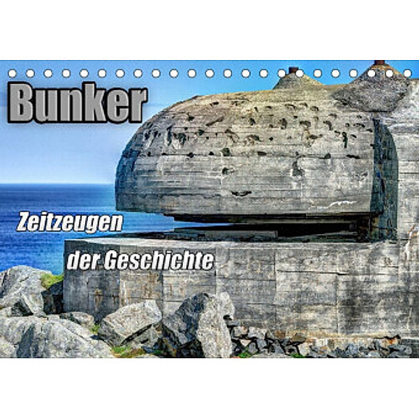 Bunker Zeitzeugen der Geschichte (Tischkalender 2022 DIN A5 quer), Hoschie Media