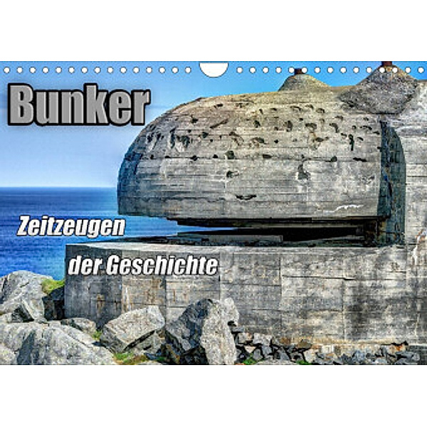 Bunker Zeitzeugen der Geschichte (Wandkalender 2022 DIN A4 quer), Hoschie Media