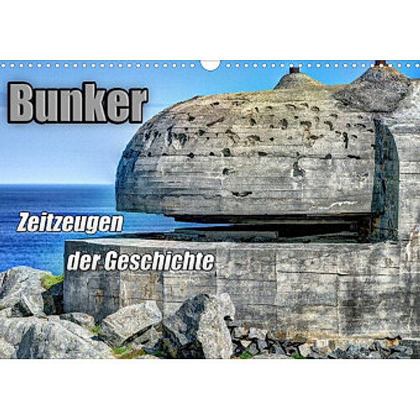 Bunker Zeitzeugen der Geschichte (Wandkalender 2022 DIN A3 quer), Hoschie Media