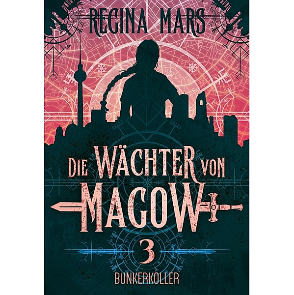 Bunkerkoller / Die Wächter von Magow Bd.3, Regina Mars