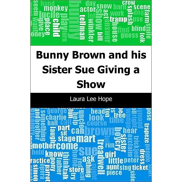 Bunny Brown and his Sister Sue Giving a Show / Trajectory Classics, Laura Lee Hope