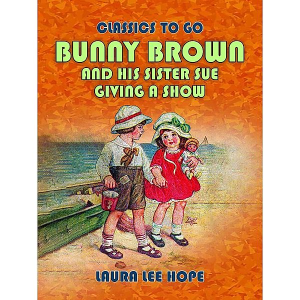 Bunny Brown And His Sister Sue Giving A Show, Laura Lee Hope