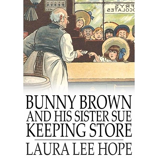 Bunny Brown and His Sister Sue Keeping Store / The Floating Press, Laura Lee Hope