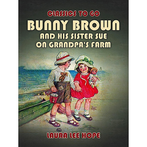 Bunny Brown And His Sister Sue On Grandpa's Farm, Laura Lee Hope