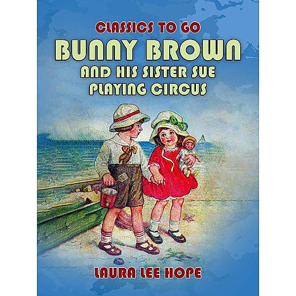 Bunny Brown And His Sister Sue Playing Circus, Laura Lee Hope