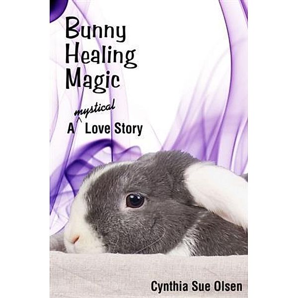 Bunny Healing Magic, Cynthia Sue Olsen