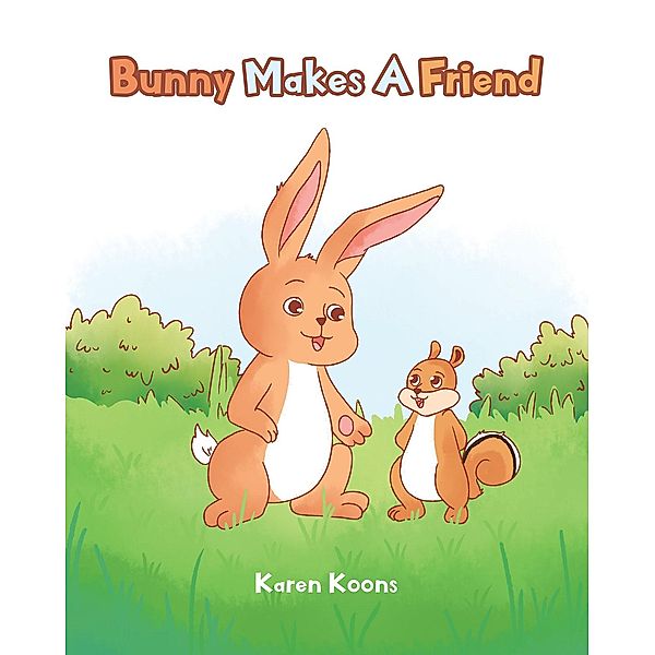 Bunny Makes A Friend, Karen Koons