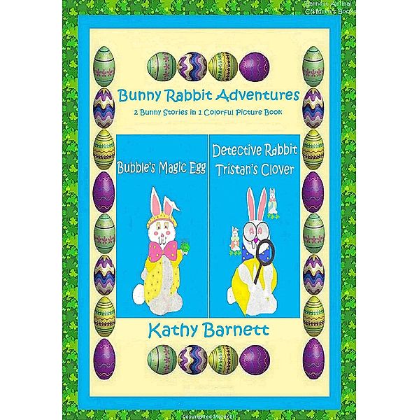 Bunny Rabbit Adventures 2 Bunny Stories in 1 Colorful Picture Book, Kathy Barnett