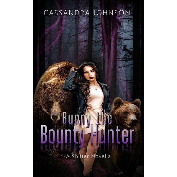 Bunny the Bounty Hunter (A Shifter Novella) / A Shifter Novella, Cassandra Johnson