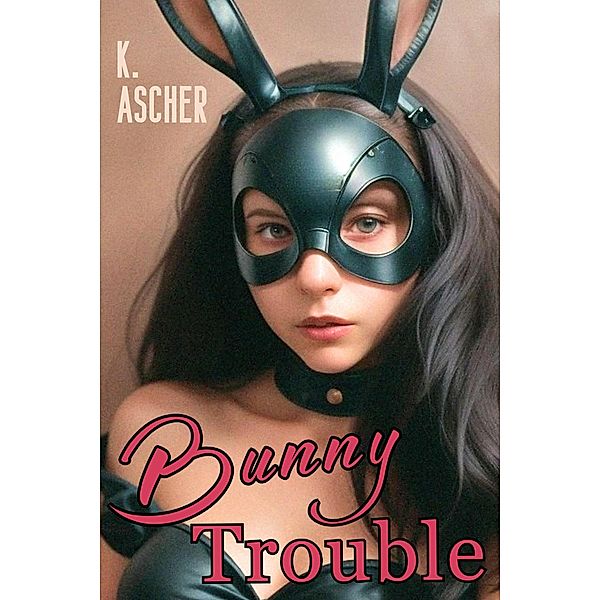 Bunny Trouble (Bunny Troubles, #1) / Bunny Troubles, K. Ascher