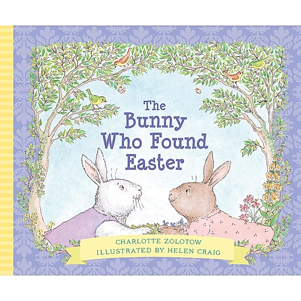 Bunny Who Found Easter Gift Edition / Clarion Books, Charlotte Zolotow