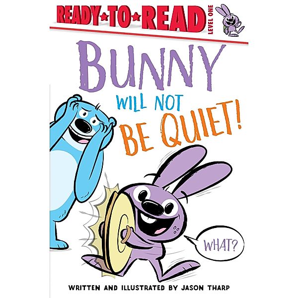 Bunny Will Not Be Quiet! / Ready-to-Reads, Jason Tharp