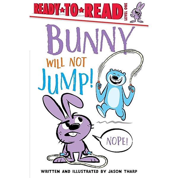 Bunny Will Not Jump! / Ready-to-Reads, Jason Tharp