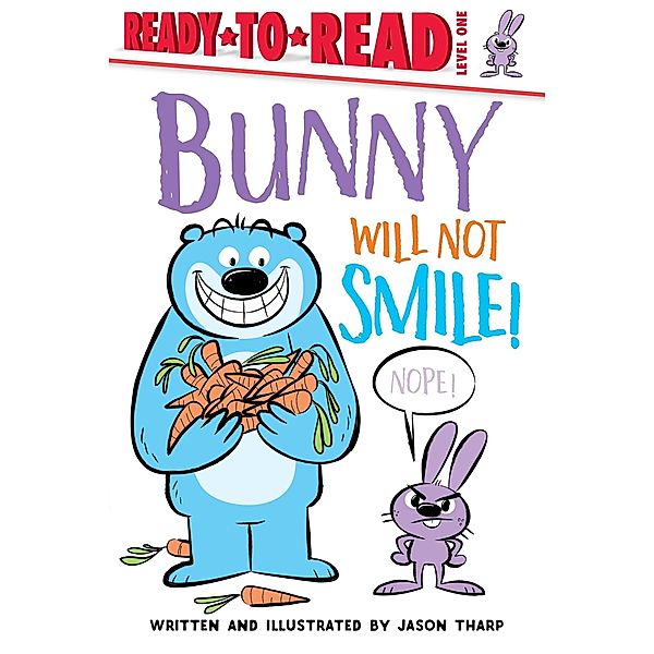 Bunny Will Not Smile! / Ready-to-Reads, Jason Tharp
