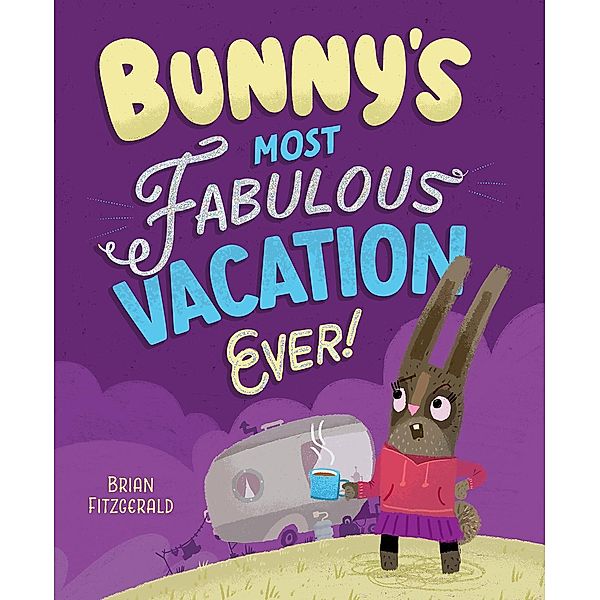 Bunny's Most Fabulous Vacation Ever!, Brian Fitzgerald