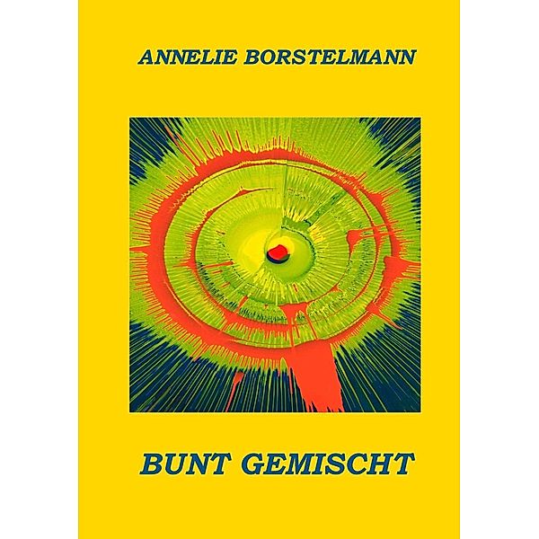 Bunt gemischt, Annelie Borstelmann