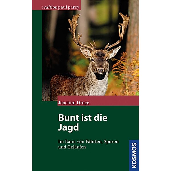Bunt ist die Jagd... / Edition Paul Parey, Joachim Dröge