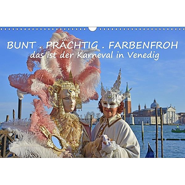 BUNT . PRÄCHTIG . FARBENFROH . Das ist der Karneval in Venedig (Wandkalender 2021 DIN A3 quer), Gugigei