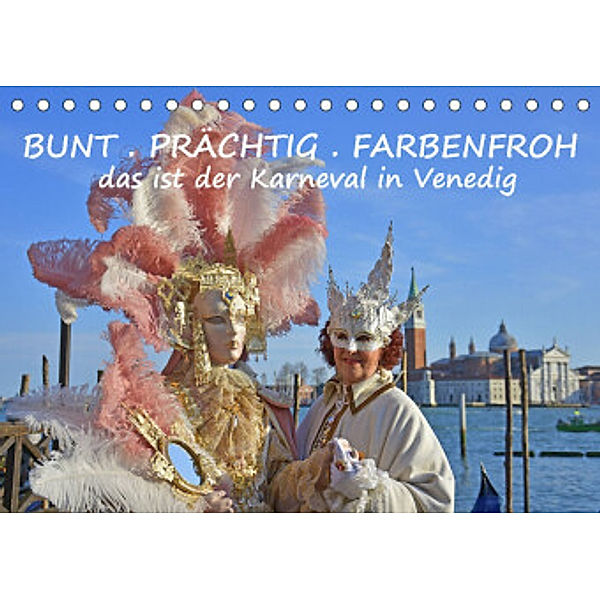 BUNT . PRÄCHTIG . FARBENFROH . Das ist der Karneval in Venedig (Tischkalender 2022 DIN A5 quer), GUGIGEI