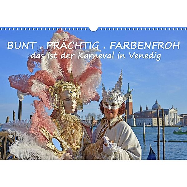 BUNT . PRÄCHTIG . FARBENFROH . Das ist der Karneval in Venedig (Wandkalender 2023 DIN A3 quer), Gugigei