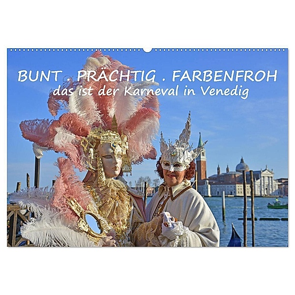 BUNT . PRÄCHTIG . FARBENFROH . Das ist der Karneval in Venedig (Wandkalender 2024 DIN A2 quer), CALVENDO Monatskalender, Gugigei