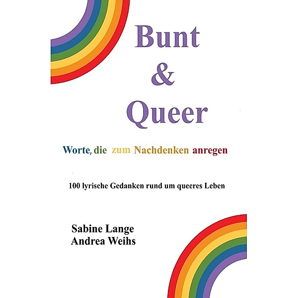 Bunt & Queer - Worte, die zum Nachdenken anregen, Sabine Lange, Andrea Weihs