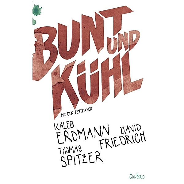 Bunt und kühl, Thomas Spitzer, Kaleb Erdmann, David Friedrich