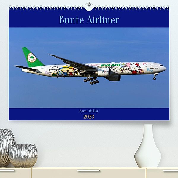 Bunte Airliner (Premium, hochwertiger DIN A2 Wandkalender 2023, Kunstdruck in Hochglanz), Berni Müller