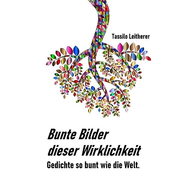 Bunte Bilder dieser Wirklichkeit, Tassilo Leitherer