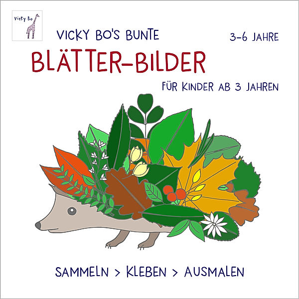 Bunte Blätter-Bilder für Kinder ab 3 Jahren. Sammeln, kleben, ausmalen, Vicky Bo