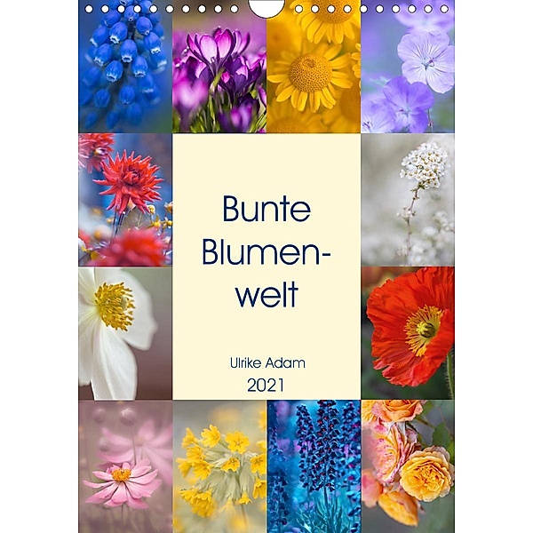 Bunte Blumenwelt (Wandkalender 2021 DIN A4 hoch), Ulrike Adam