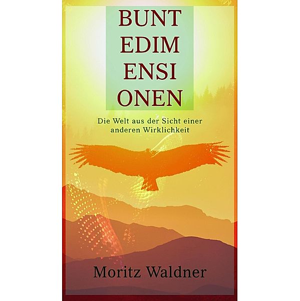 Bunte Dimensionen, Moritz Waldner