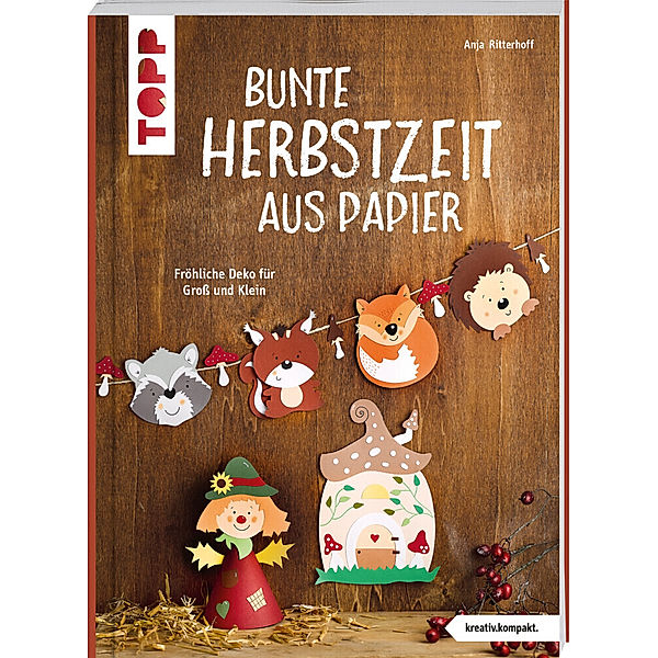 Bunte Herbstzeit aus Papier (kreativ.kompakt), Anja Ritterhoff