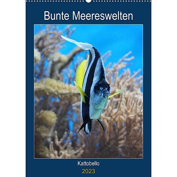 Bunte Meereswelten (Wandkalender 2023 DIN A2 hoch), Kattobello
